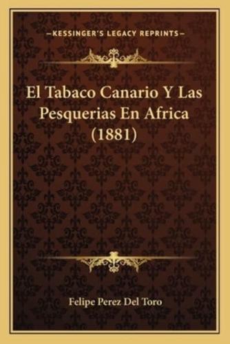 El Tabaco Canario Y Las Pesquerias En Africa (1881)