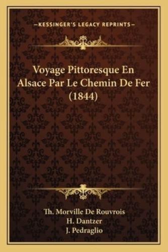 Voyage Pittoresque En Alsace Par Le Chemin De Fer (1844)