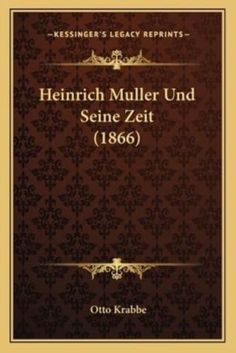 Heinrich Muller Und Seine Zeit (1866)