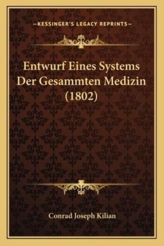 Entwurf Eines Systems Der Gesammten Medizin (1802)
