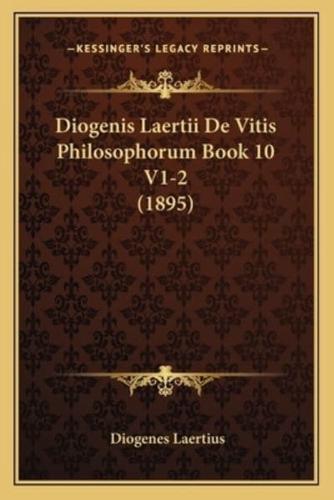 Diogenis Laertii De Vitis Philosophorum Book 10 V1-2 (1895)