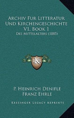 Archiv Fur Litteratur Und Kirchengeschichte V1, Book 1