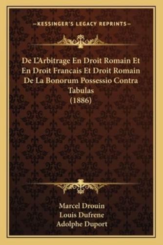 De L'Arbitrage En Droit Romain Et En Droit Francais Et Droit Romain De La Bonorum Possessio Contra Tabulas (1886)