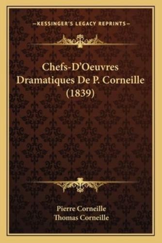 Chefs-D'Oeuvres Dramatiques De P. Corneille (1839)