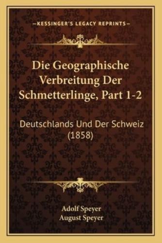 Die Geographische Verbreitung Der Schmetterlinge, Part 1-2