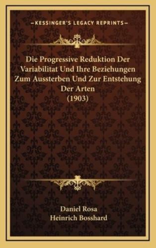 Die Progressive Reduktion Der Variabilitat Und Ihre Beziehungen Zum Aussterben Und Zur Entstehung Der Arten (1903)