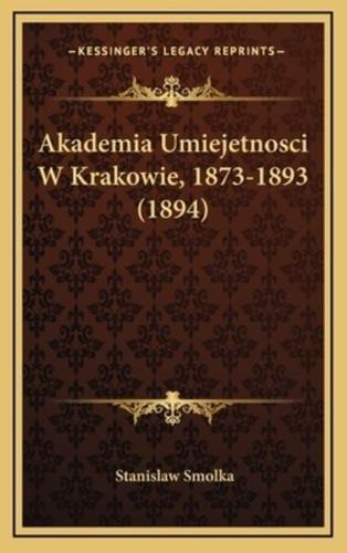 Akademia Umiejetnosci W Krakowie, 1873-1893 (1894)