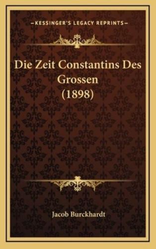 Die Zeit Constantins Des Grossen (1898)