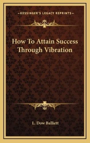 How To Attain Success Through Vibration