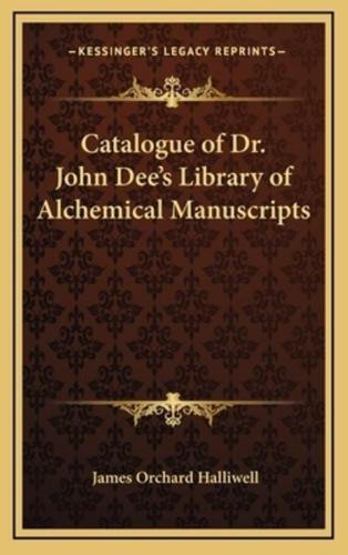 Catalogue of Dr. John Dee's Library of Alchemical Manuscripts