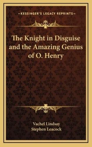 The Knight in Disguise and the Amazing Genius of O. Henry