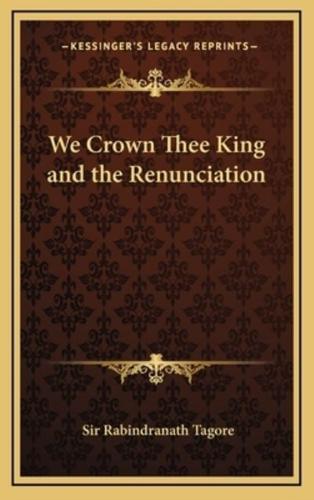 We Crown Thee King and the Renunciation