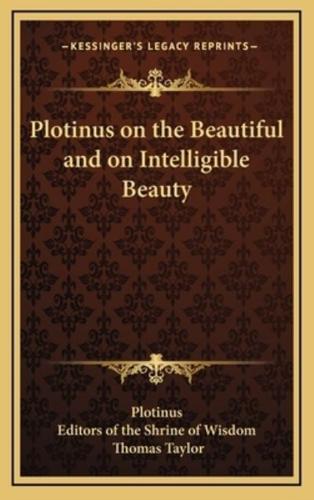 Plotinus on the Beautiful and on Intelligible Beauty