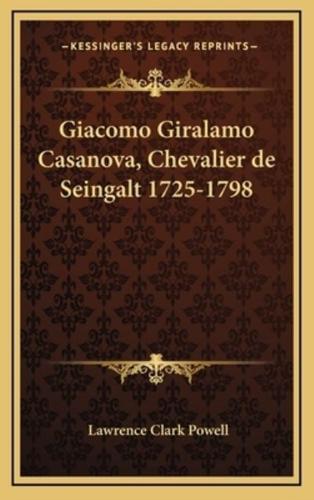 Giacomo Giralamo Casanova, Chevalier De Seingalt 1725-1798