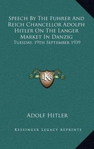Speech by the Fuhrer and Reich Chancellor Adolph Hitler on the Langer Market in Danzig