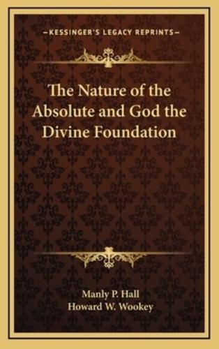 The Nature of the Absolute and God the Divine Foundation