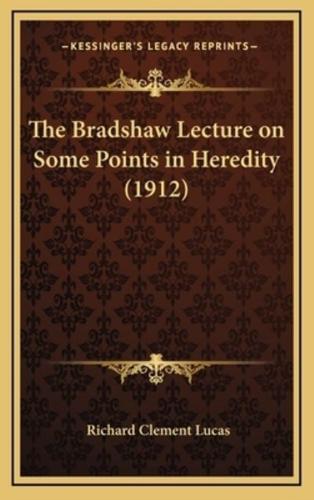 The Bradshaw Lecture on Some Points in Heredity (1912)