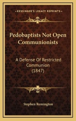 Pedobaptists Not Open Communionists