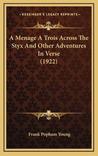 A Menage A Trois Across The Styx And Other Adventures In Verse (1922)