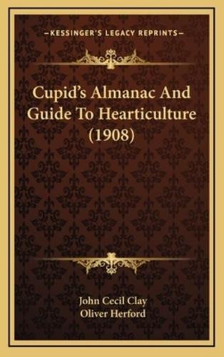 Cupid's Almanac And Guide To Hearticulture (1908)