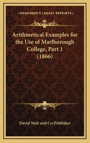 Arithmetical Examples for the Use of Marlborough College, Part 1 (1866)