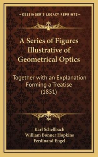A Series of Figures Illustrative of Geometrical Optics
