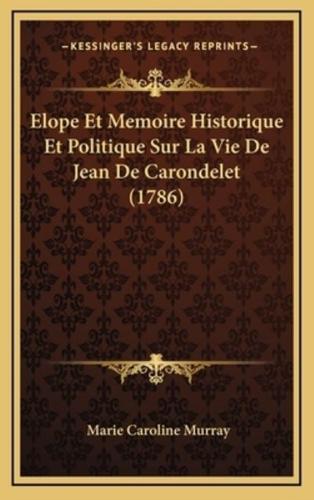 Elope Et Memoire Historique Et Politique Sur La Vie De Jean De Carondelet (1786)