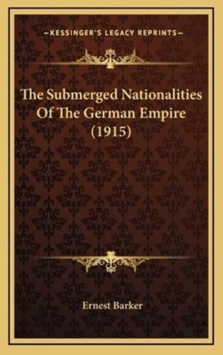 The Submerged Nationalities Of The German Empire (1915)