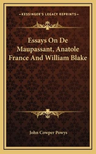 Essays On De Maupassant, Anatole France And William Blake