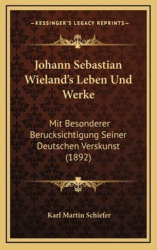 Johann Sebastian Wieland's Leben Und Werke