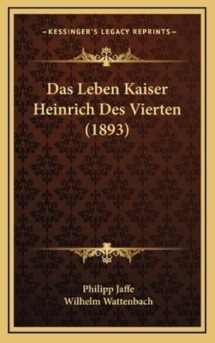 Das Leben Kaiser Heinrich Des Vierten (1893)