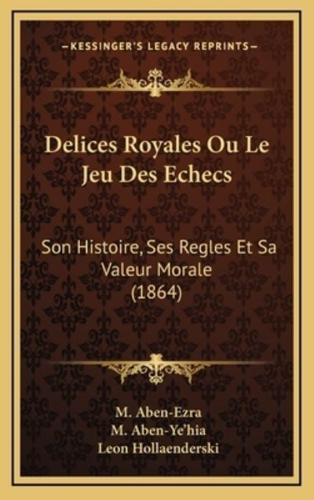 Delices Royales Ou Le Jeu Des Echecs