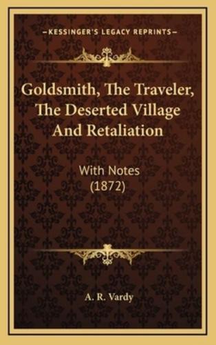 Goldsmith, The Traveler, The Deserted Village And Retaliation