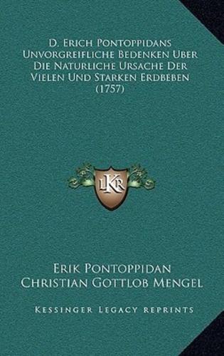 D. Erich Pontoppidans Unvorgreifliche Bedenken Uber Die Naturliche Ursache Der Vielen Und Starken Erdbeben (1757)
