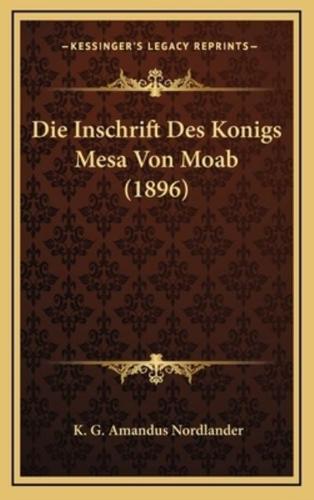 Die Inschrift Des Konigs Mesa Von Moab (1896)