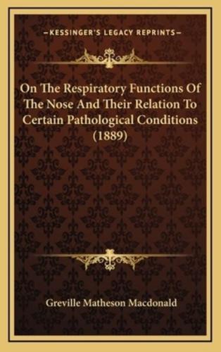 On The Respiratory Functions Of The Nose And Their Relation To Certain Pathological Conditions (1889)