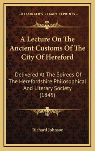 A Lecture On The Ancient Customs Of The City Of Hereford