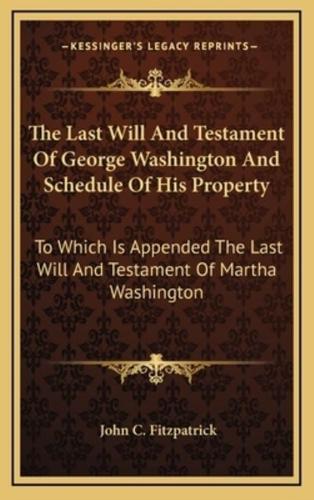 The Last Will And Testament Of George Washington And Schedule Of His Property
