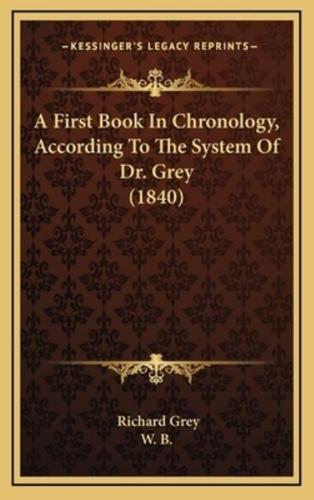 A First Book In Chronology, According To The System Of Dr. Grey (1840)