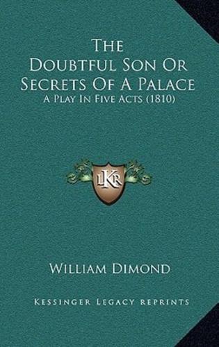 The Doubtful Son Or Secrets Of A Palace