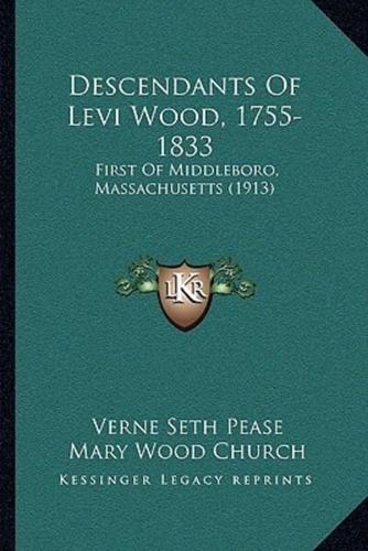 Descendants Of Levi Wood, 1755-1833