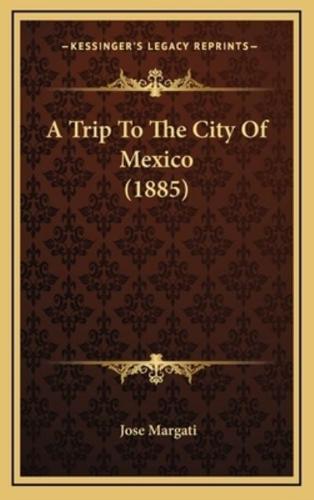 A Trip To The City Of Mexico (1885)