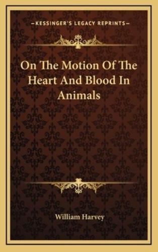On The Motion Of The Heart And Blood In Animals
