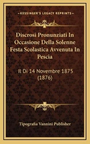 Discrosi Pronunziati In Occasione Della Solenne Festa Scolastica Avvenuta In Pescia