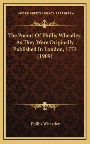 The Poems Of Phillis Wheatley, As They Were Originally Published In London, 1773 (1909)