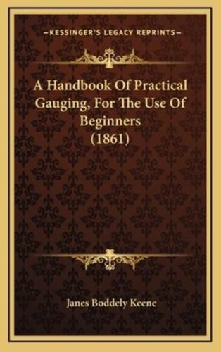A Handbook Of Practical Gauging, For The Use Of Beginners (1861)