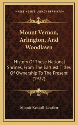 Mount Vernon, Arlington, And Woodlawn