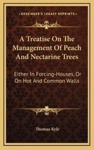 A Treatise On The Management Of Peach And Nectarine Trees