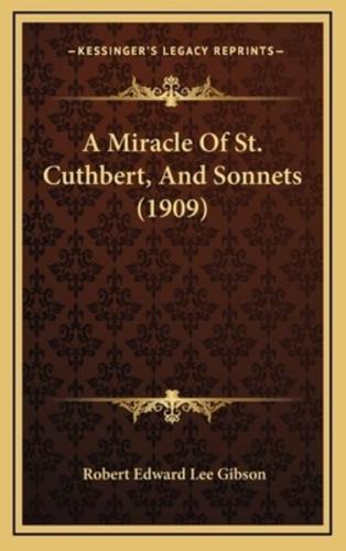 A Miracle Of St. Cuthbert, And Sonnets (1909)