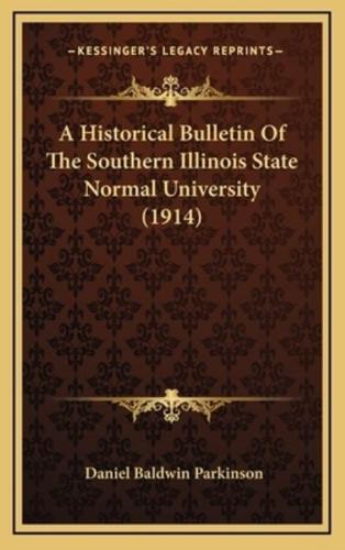 A Historical Bulletin Of The Southern Illinois State Normal University (1914)